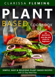 Plant based diet cookbook: simple, easy & delicious plant-based recipes with 21-day meal plan cover image