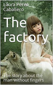 The factory: the story about the man without fingers cover image