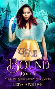 Fae Bound : Finishing School for Faery Brides cover image