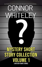 Mystery short story collection, volume 1: 5 mystery short stories cover image