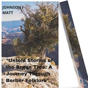 Untold stories of the Argan Tree : a journey through berber folklore cover image