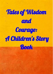 Tales of Wisdom and Courage : A Children 's Story Book cover image