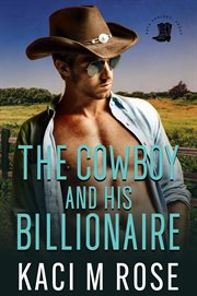 The Cowboy and His Billionaire : Cowboys of Rock Springs, Texas cover image