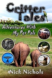 Critter Tales : Adventures With My Pet Pals cover image