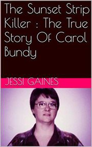 The sunset strip killer. The True Story Of Carol Bundy cover image