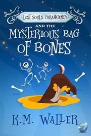 Lost souls paraagency and the mysterious bag of bones cover image