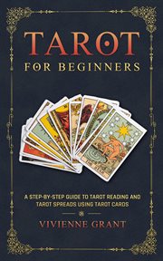 Tarot for beginners: a step-by-step guide to tarot reading and tarot spreads using tarot cards cover image
