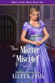 That matter of mischief. Bridgethorpe brides cover image