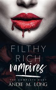 Filthy Rich Vampires : The Complete Duet cover image