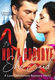 It's Not a Goodbye She Said : A Lovers Misfortune Romance Novel cover image