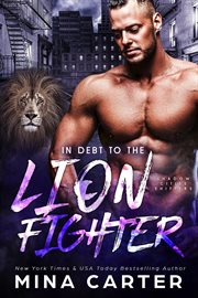 In debt to the lion fighter : Shadow Cities Shifters cover image