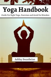 Yoga handbook! guide for right yoga, exercise and avoid its mistakes cover image