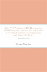 The 1979 Washington DC Hurrican Is a Wild Climate Occurrence Producing With It Freezing Condition cover image