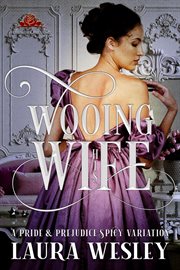 Wooing his wife: a pride & prejudice sensual variation cover image