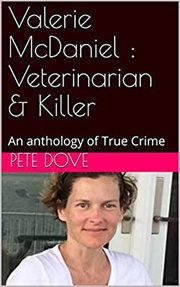 Valerie mcdaniel. Veterinarian & Killer an Anthology of True Crime cover image