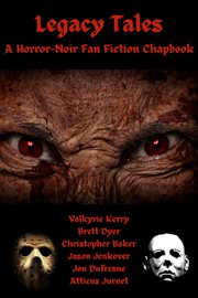 Legacy tales: a horror-noir fan fiction chapbook cover image