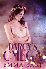 Darcy's Omega : A Pride & Prejudice Omegaverse Variation cover image
