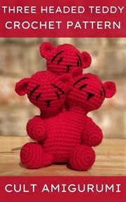 Three headed teddy bear cult amigurumi pattern cover image