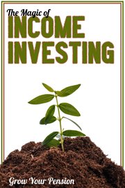 The magic of income investing: grow your pension cover image