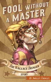 Fool without a master: the wallace treager story cover image