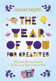 The year of you for creatives: 3the year of you: 365 journal writing prompts for creative self-di : 3The Year of You cover image