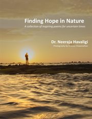 Finding hope in nature: a collection of inspiring poems for uncertain times : A Collection of Inspiring Poems for Uncertain Times cover image