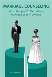 Marriage Counseling What Happen to Men When Marriage Ends in Divorce cover image