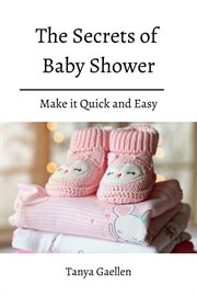 The secrets of baby shower! make it quick and easy cover image