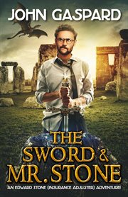 The sword & Mr. Stone. Edward Stone (Insurance Adjuster) adventure! cover image