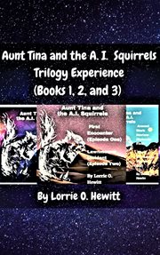 Aunt tina and the a.i. squirrels trilogy experience cover image