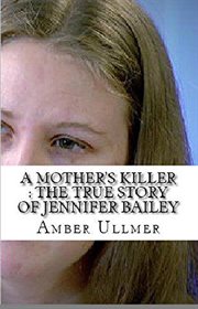 A mother's killer. The True Story of Jennifer Bailey cover image