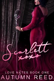 Scarlett XOXO : Love Notes cover image