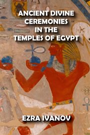 Ancient divine ceremonies in the temples of egypt cover image