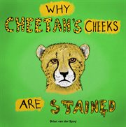 Why cheetah's cheeks are stained : a folktale from southern Africa cover image