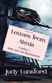 Letters from alexia, volume #1, sally and the buccaneers. Volume 1 cover image