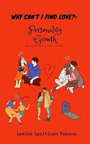 Why can't i find love: personality growth : Personality Growth cover image