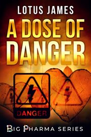 A dose of danger ̃ big pharma series cover image