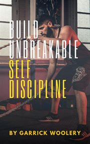 Build Unbreakable Self-Discipline cover image