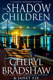The shadow children : a Sloane Monroe mystery cover image