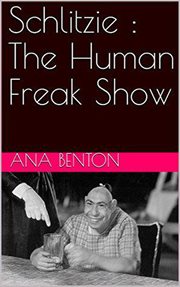 Schlitzie : the human freak show cover image