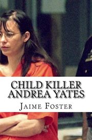 Child killer andrea yates cover image