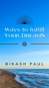 Ways to Fulfill Your Dreams cover image