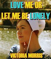 Love Me or Let Me Be Lonely cover image