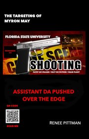 The Targeting of Myron May : Florida State University Gunman. Asst. DA Pushed Over the Edge. "Mind Control Technology" Book cover image