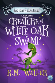 Lost souls paraagency and the creature of white oak swamp cover image