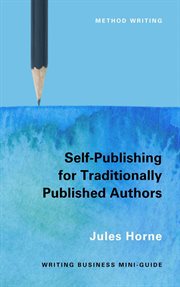 Self-Publishing for Traditionally Published Authors : Method Writing cover image