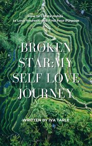Broken star: my self love journey : My Self Love Journey cover image