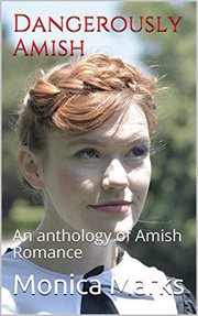 Dangerously Amish : An Anthology of Amish Romance cover image