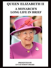 Queen elizabeth ii - a monarch's long life in brief cover image