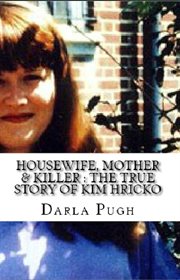 Mother & killer: the true story of kim hricko housewife cover image
